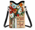 Be Still and know that I am God Crossbody Phone Bag
